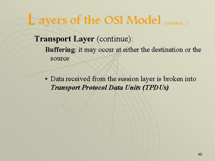 L ayers of the OSI Model (continue. . . ) Transport Layer (continue): Buffering: