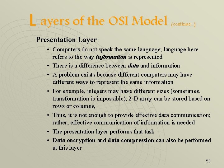 L ayers of the OSI Model (continue. . . ) Presentation Layer: • Computers