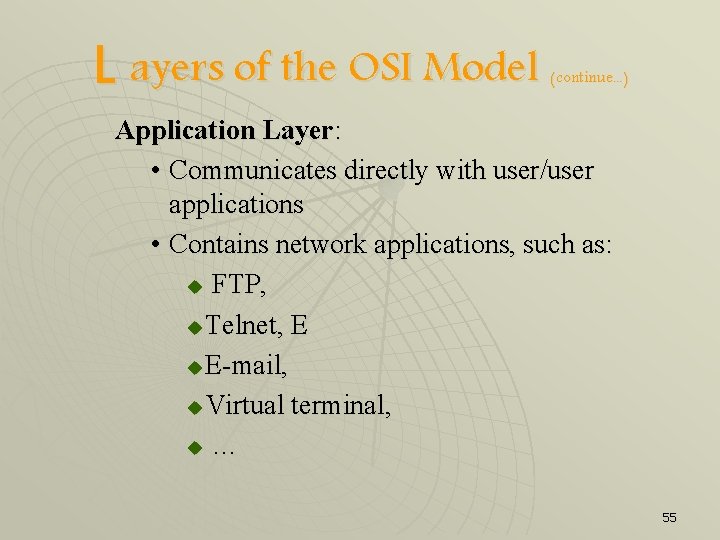 L ayers of the OSI Model (continue. . . ) Application Layer: • Communicates