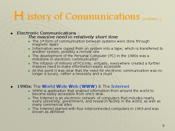 H istory of Communications u Electronic Communications The massive need in relatively short time