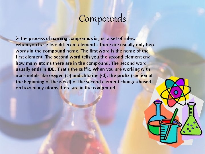 Compounds ØThe process of naming compounds is just a set of rules. When you
