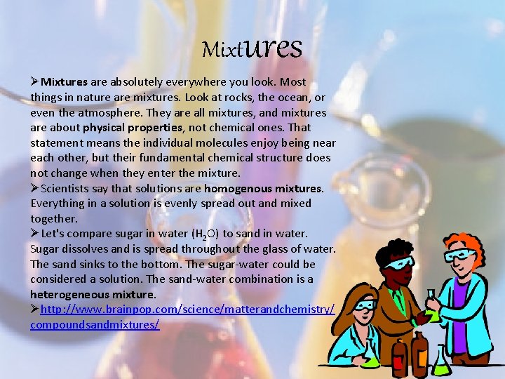 Mixt ures ØMixtures are absolutely everywhere you look. Most things in nature are mixtures.