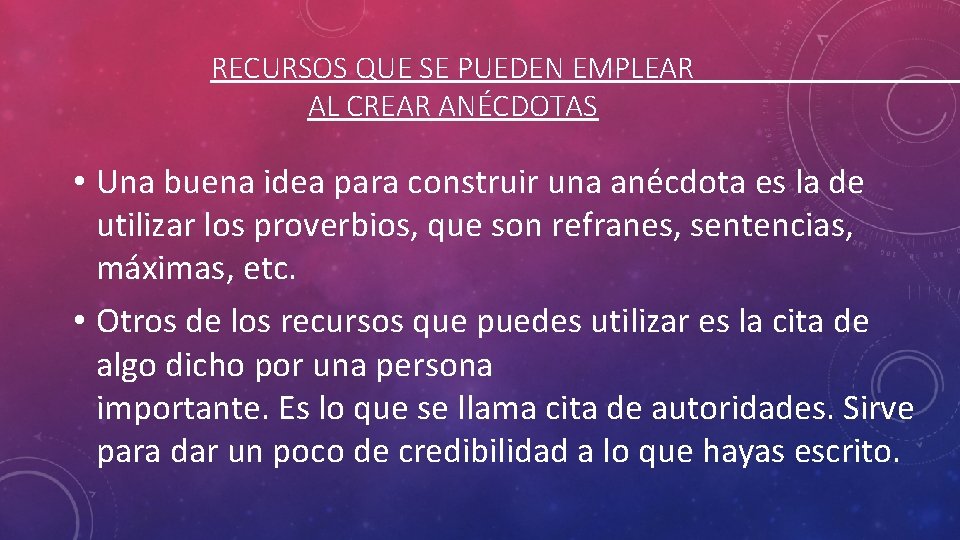 RECURSOS QUE SE PUEDEN EMPLEAR AL CREAR ANÉCDOTAS • Una buena idea para construir