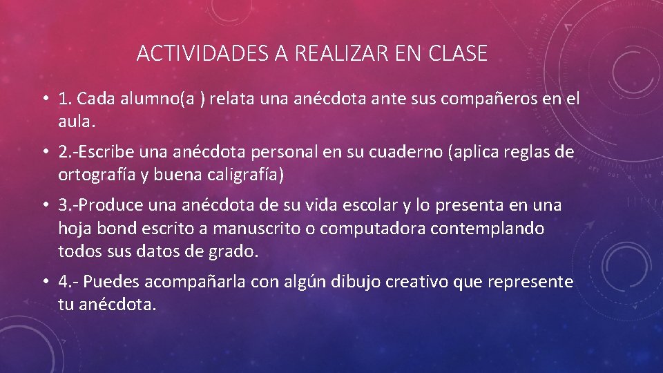 ACTIVIDADES A REALIZAR EN CLASE • 1. Cada alumno(a ) relata una anécdota ante