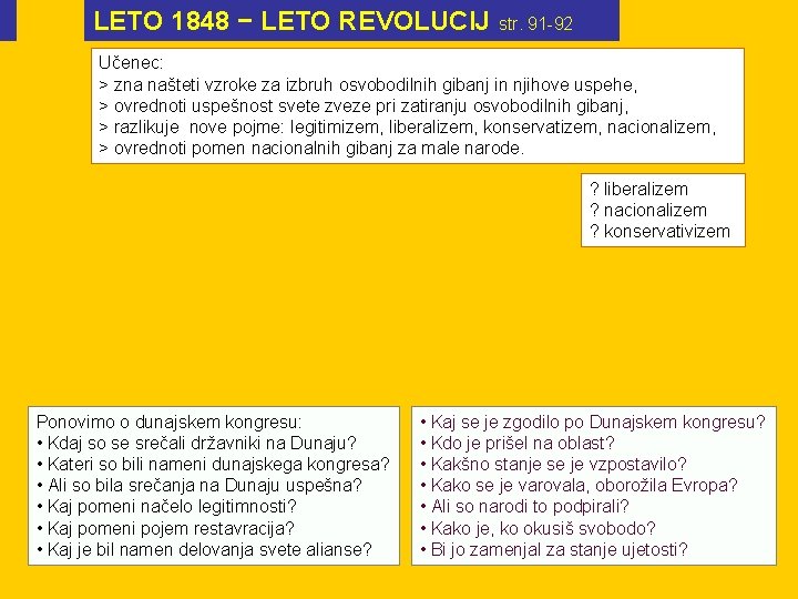 LETO 1848 − LETO REVOLUCIJ str. 91 -92 Učenec: > zna našteti vzroke za