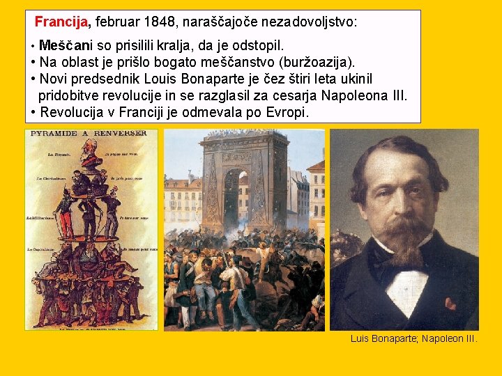 Francija, februar 1848, naraščajoče nezadovoljstvo: • Meščani so prisilili kralja, da je odstopil. •