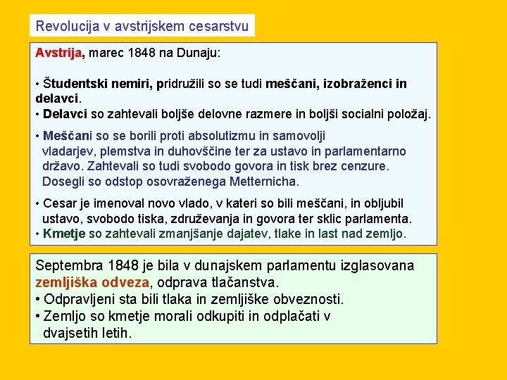 Revolucija v avstrijskem cesarstvu Avstrija, marec 1848 na Dunaju: • Študentski nemiri, pridružili so