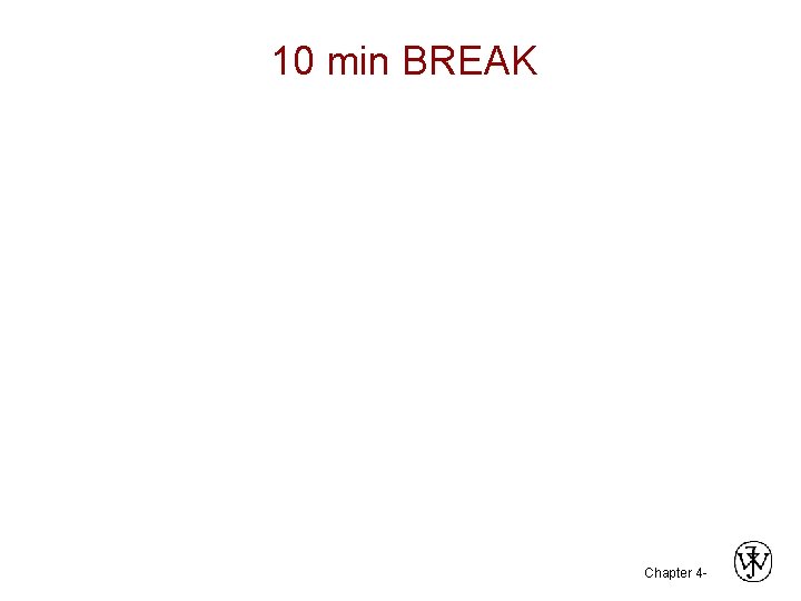 10 min BREAK Chapter 4 - 