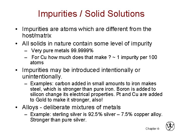 Impurities / Solid Solutions • Impurities are atoms which are different from the host/matrix