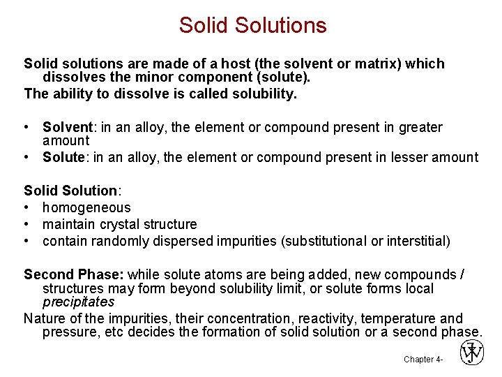 Solid Solutions Solid solutions are made of a host (the solvent or matrix) which