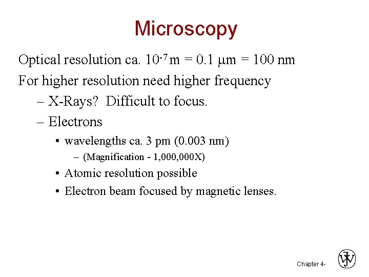 Microscopy Optical resolution ca. 10 -7 m = 0. 1 m = 100 nm