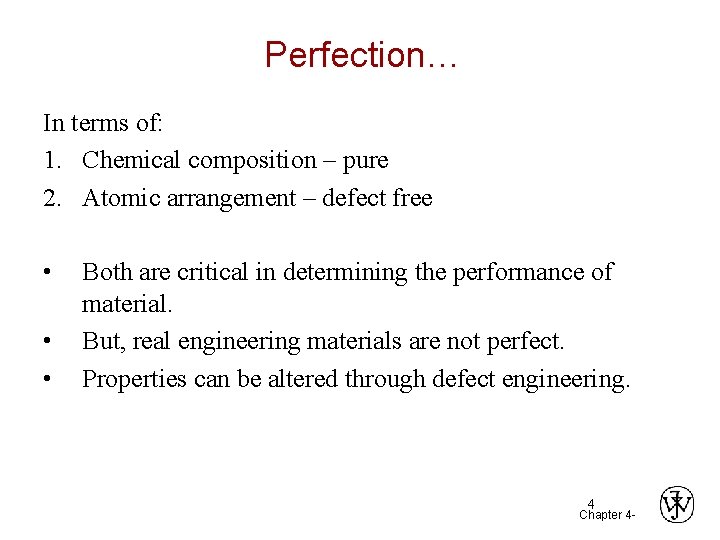 Perfection… In terms of: 1. Chemical composition – pure 2. Atomic arrangement – defect