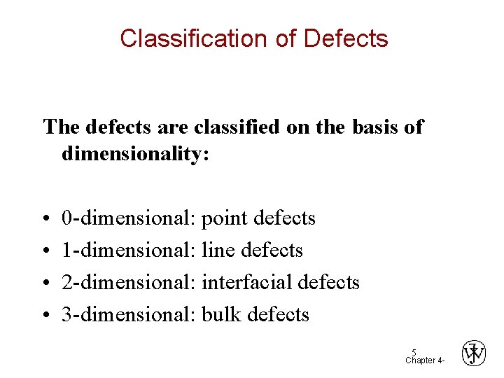 Classification of Defects The defects are classified on the basis of dimensionality: • •