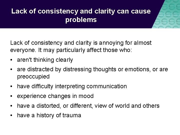 Lack of consistency and clarity can cause problems Lack of consistency and clarity is