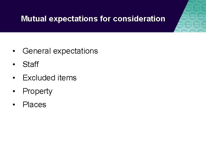 Mutual expectations for consideration • General expectations • Staff • Excluded items • Property