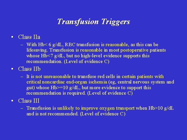 Transfusion Triggers • Class IIa – With Hb< 6 g/d. L, RBC transfusion is