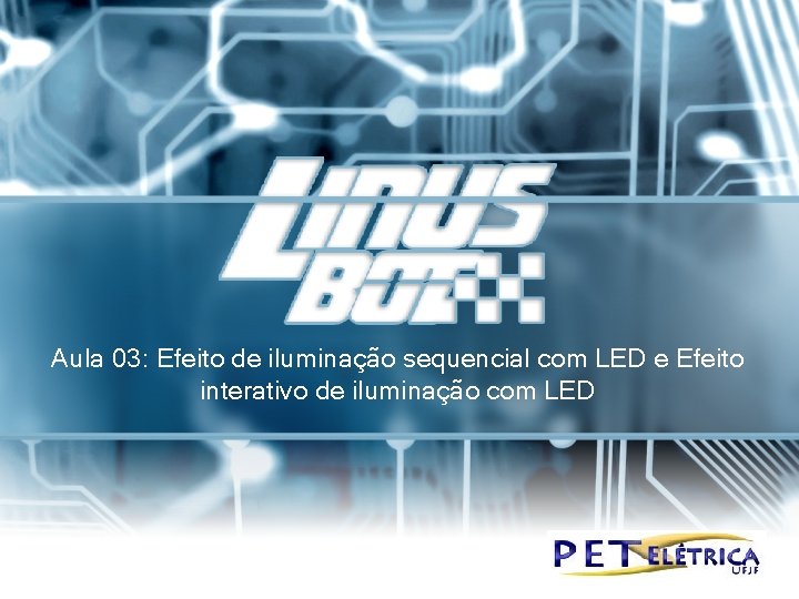 Aula 03: Efeito de iluminação sequencial com LED e Efeito interativo de iluminação com