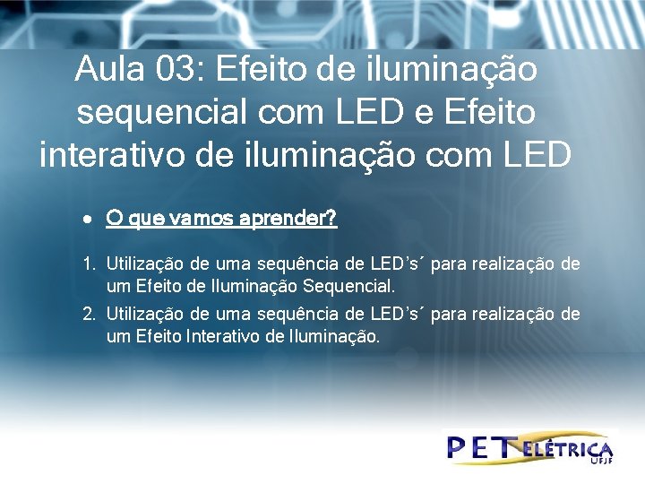 Aula 03: Efeito de iluminação sequencial com LED e Efeito interativo de iluminação com