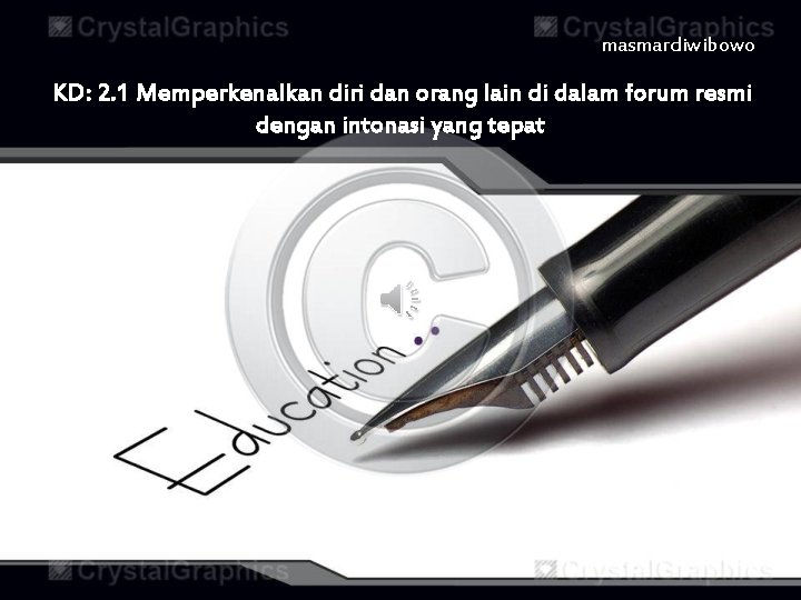 masmardiwibowo KD: 2. 1 Memperkenalkan diri dan orang lain di dalam forum resmi dengan