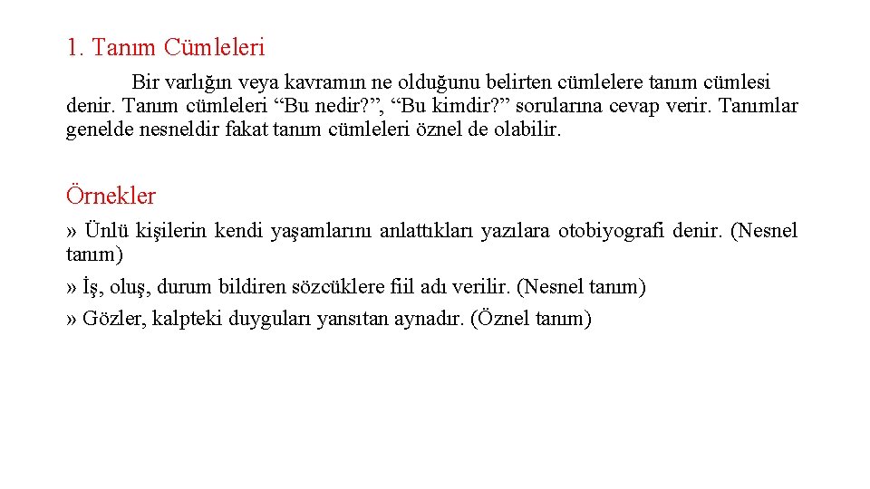 1. Tanım Cümleleri Bir varlığın veya kavramın ne olduğunu belirten cümlelere tanım cümlesi denir.