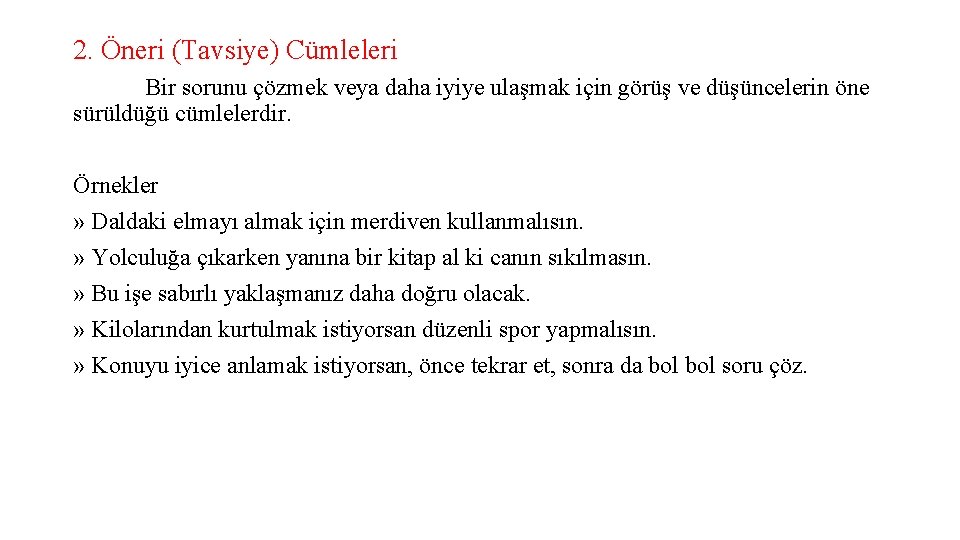 2. Öneri (Tavsiye) Cümleleri Bir sorunu çözmek veya daha iyiye ulaşmak için görüş ve