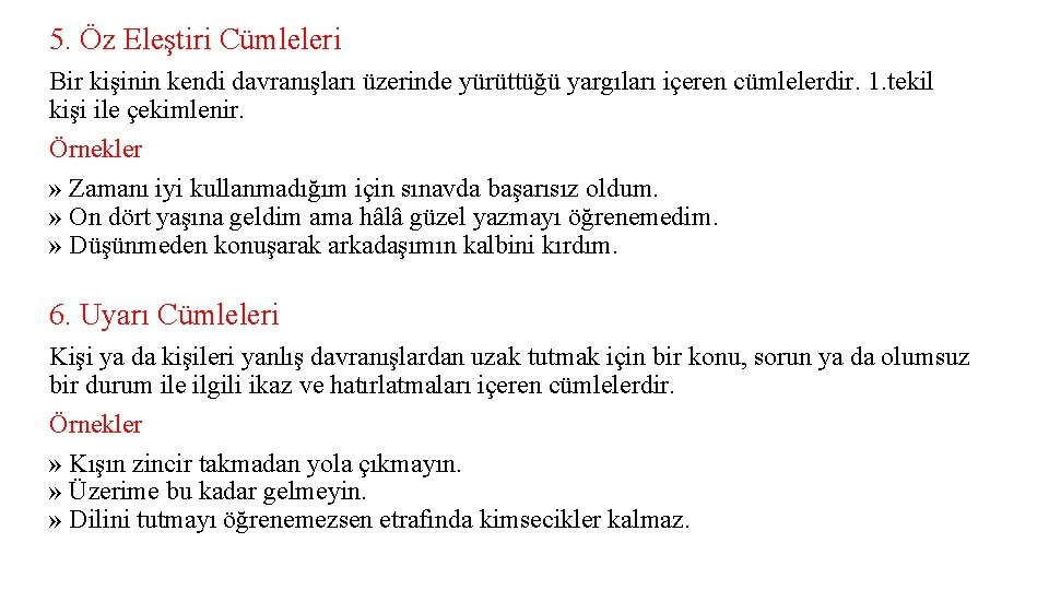 5. Öz Eleştiri Cümleleri Bir kişinin kendi davranışları üzerinde yürüttüğü yargıları içeren cümlelerdir. 1.