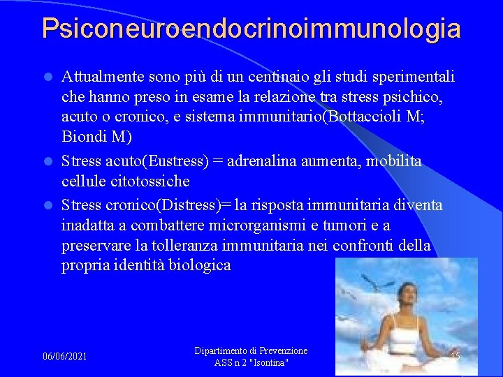 Psiconeuroendocrinoimmunologia Attualmente sono più di un centinaio gli studi sperimentali che hanno preso in