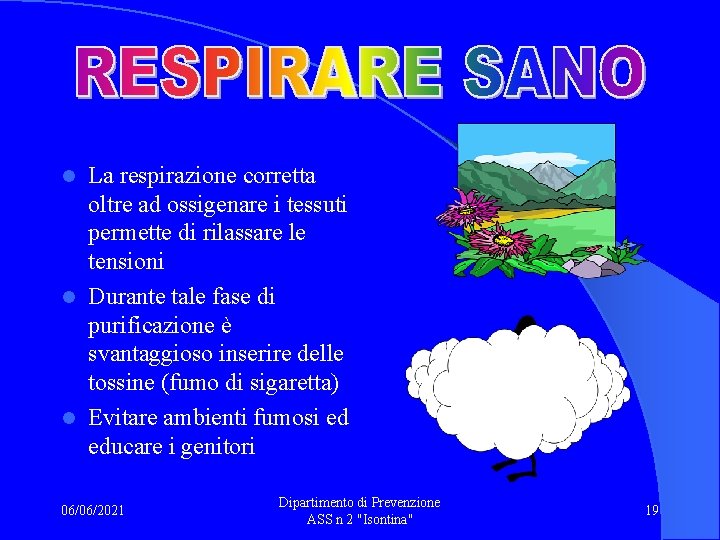 La respirazione corretta oltre ad ossigenare i tessuti permette di rilassare le tensioni l