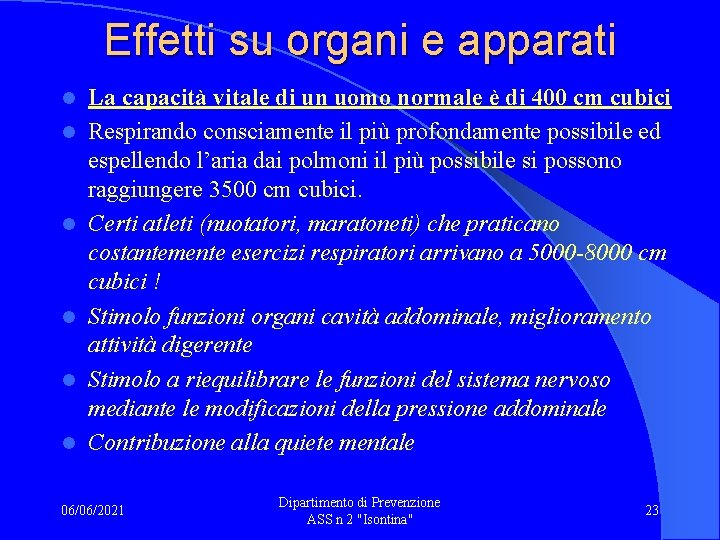 Effetti su organi e apparati l l l La capacità vitale di un uomo