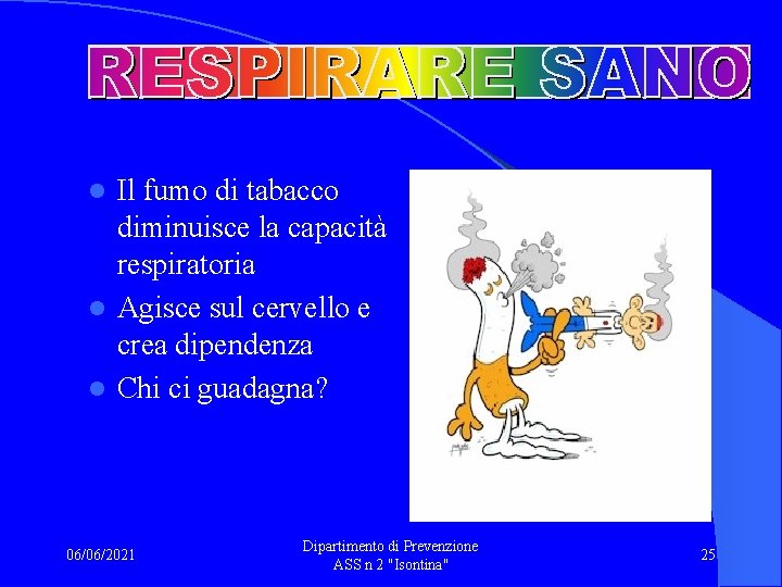 Il fumo di tabacco diminuisce la capacità respiratoria l Agisce sul cervello e crea