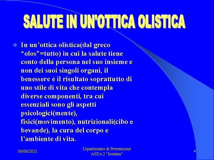 l In un’ottica olistica(dal greco “olos”=tutto) in cui la salute tiene conto della persona