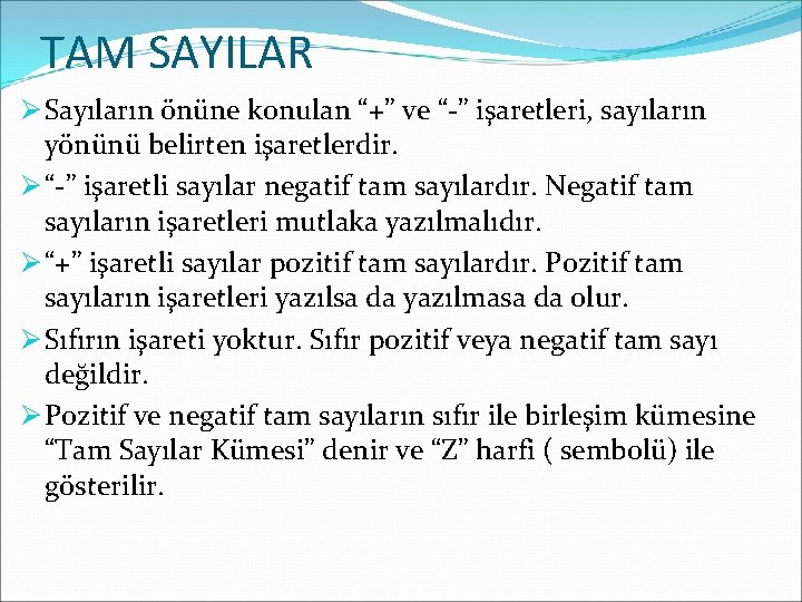 TAM SAYILAR Ø Sayıların önüne konulan “+” ve “-” işaretleri, sayıların yönünü belirten işaretlerdir.