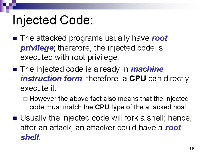 Injected Code: n n The attacked programs usually have root privilege; therefore, the injected