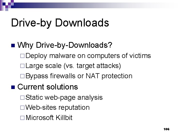 Drive-by Downloads n Why Drive-by-Downloads? ¨ Deploy malware on computers of victims ¨ Large