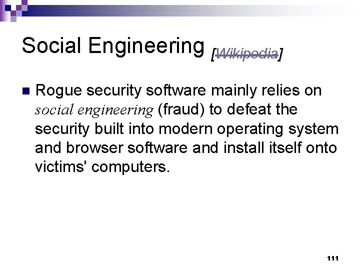 Social Engineering [Wikipedia] n Rogue security software mainly relies on social engineering (fraud) to