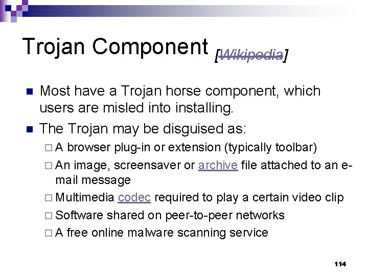 Trojan Component [Wikipedia] n n Most have a Trojan horse component, which users are