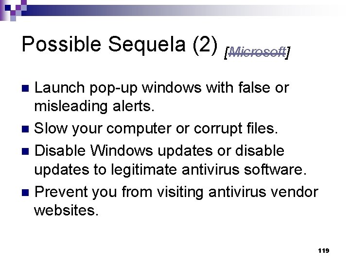 Possible Sequela (2) [Microsoft] Launch pop-up windows with false or misleading alerts. n Slow