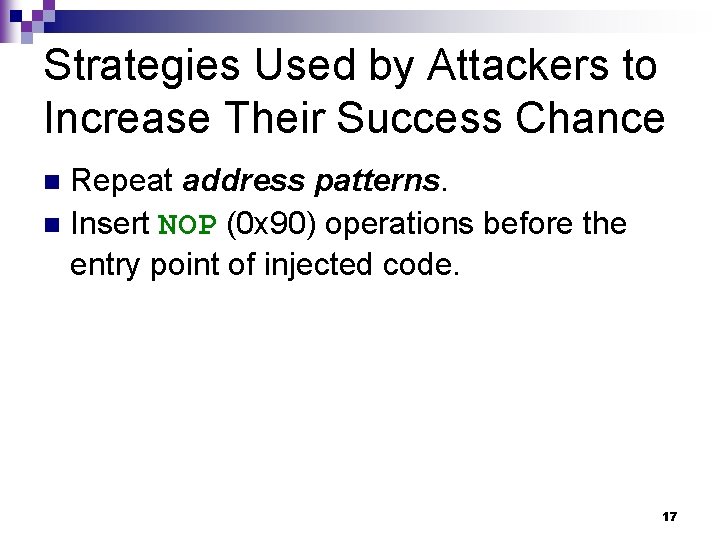 Strategies Used by Attackers to Increase Their Success Chance Repeat address patterns. n Insert