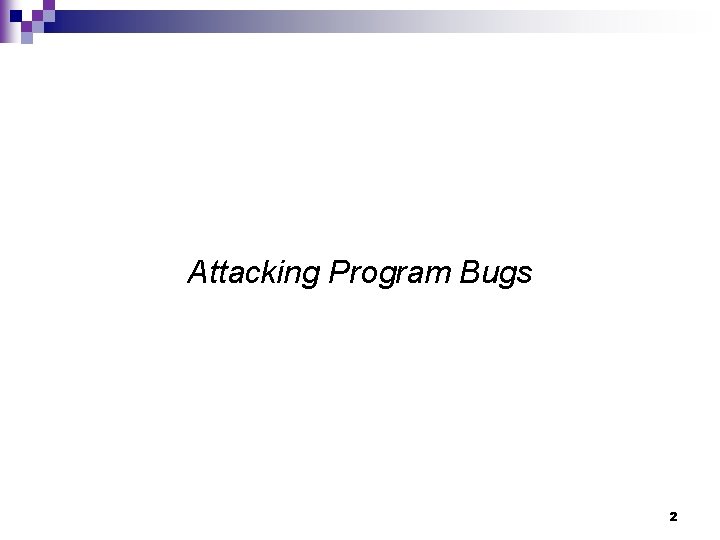 Attacking Program Bugs 2 