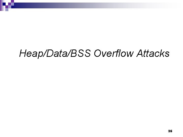 Heap/Data/BSS Overflow Attacks 35 