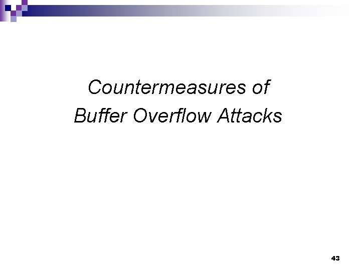 Countermeasures of Buffer Overflow Attacks 43 