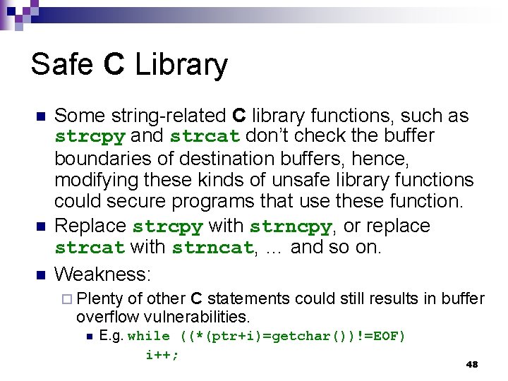 Safe C Library n n n Some string-related C library functions, such as strcpy