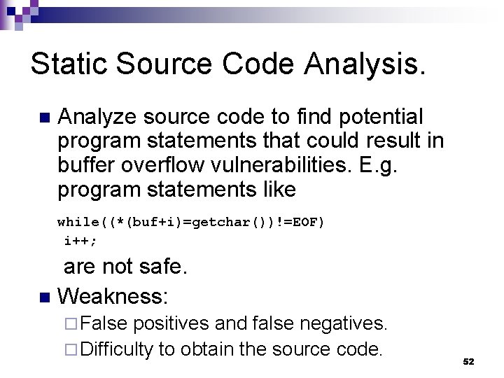 Static Source Code Analysis. n Analyze source code to find potential program statements that