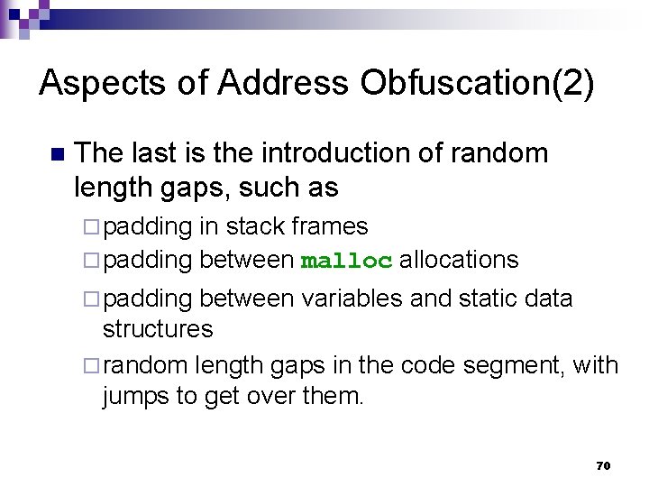 Aspects of Address Obfuscation(2) n The last is the introduction of random length gaps,