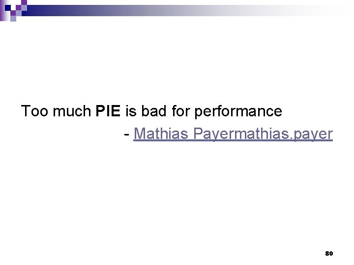 Too much PIE is bad for performance - Mathias Payermathias. payer 80 