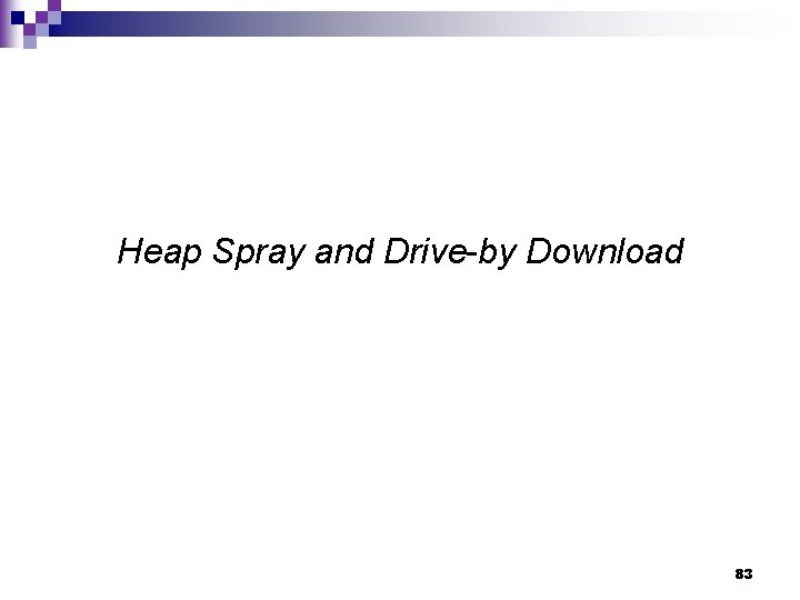 Heap Spray and Drive-by Download 83 