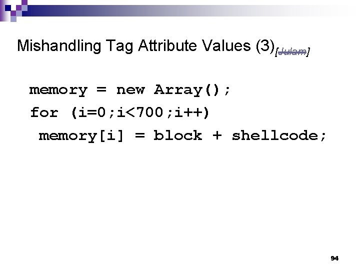 Mishandling Tag Attribute Values (3)[Julam] memory = new Array(); for (i=0; i<700; i++) memory[i]