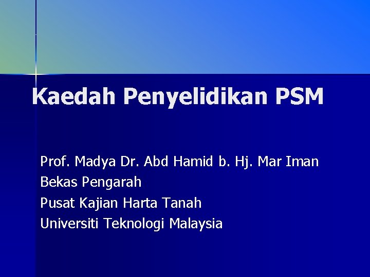 Kaedah Penyelidikan PSM Prof. Madya Dr. Abd Hamid b. Hj. Mar Iman Bekas Pengarah