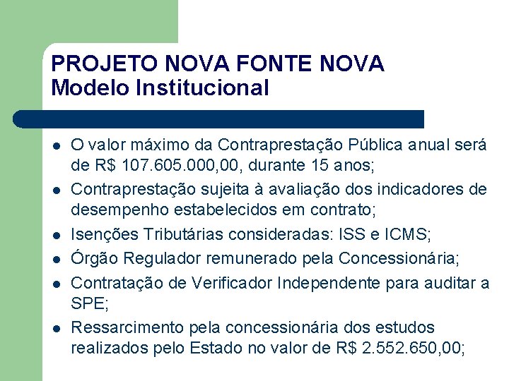 PROJETO NOVA FONTE NOVA Modelo Institucional l l l O valor máximo da Contraprestação