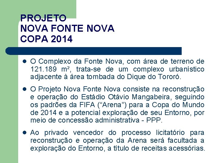 PROJETO NOVA FONTE NOVA COPA 2014 l O Complexo da Fonte Nova, com área